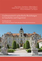 2014 Liechtensteinisch-tschechische Beziehungen in Geschichte und Gegenwart, Synthesebericht der Liechtensteinisch-Tschechischen Historikerkommission (Band 8 HK)