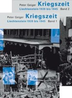 2010   Peter Geiger «Kriegszeit, Liechtenstein 1939 bis 1945»